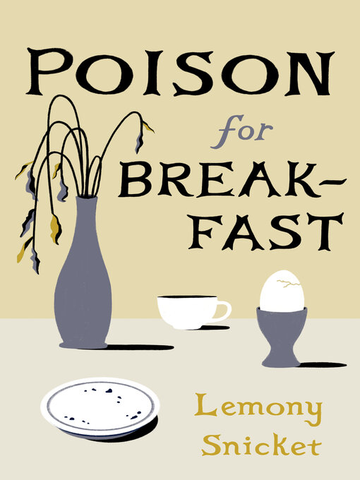 Title details for Poison for Breakfast by Lemony Snicket - Wait list